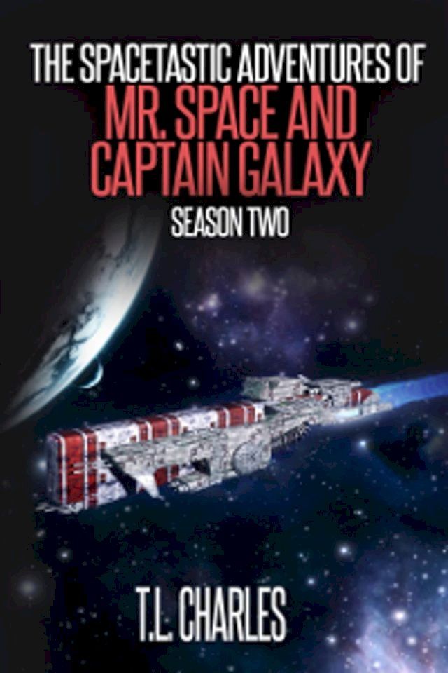  The Spacetastic Adventures of Mr. Space and Captain Galaxy: Season Two(Kobo/電子書)