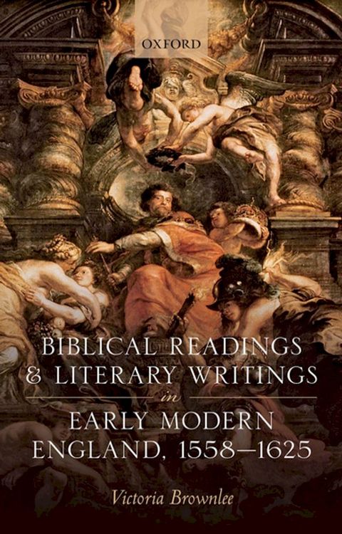 Biblical Readings and Literary Writings in Early Modern England, 1558-1625(Kobo/電子書)