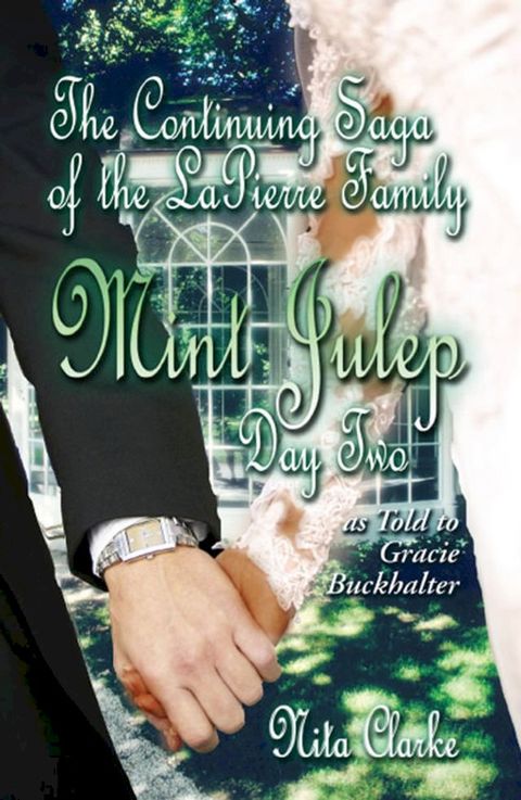 The Continuing Saga of the LaPierre Family: Mint Julep (Day Two) as Told to Gracie Buckhalter(Kobo/電子書)