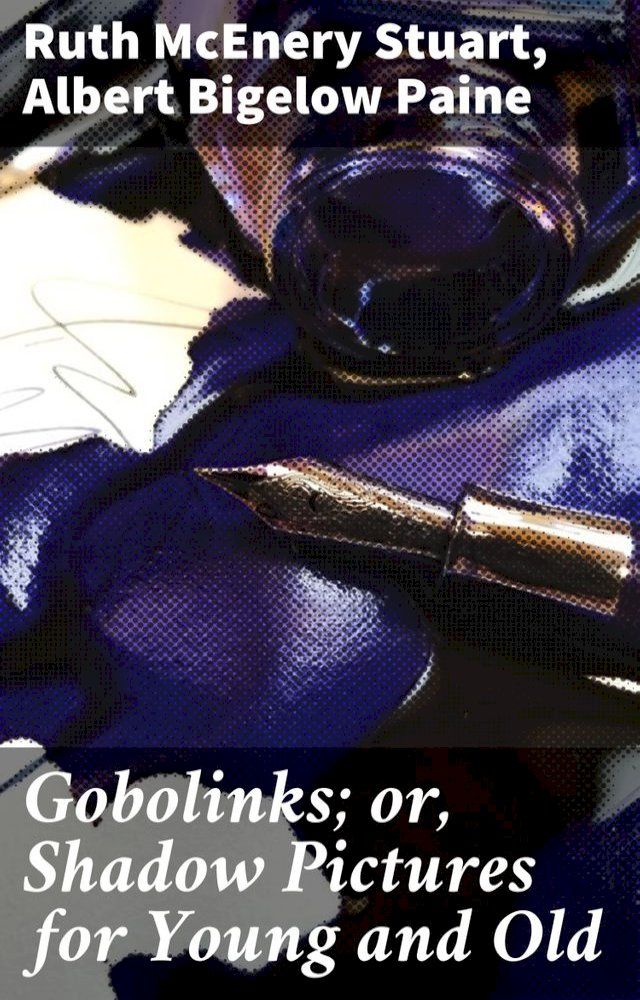  Gobolinks; or, Shadow Pictures for Young and Old(Kobo/電子書)