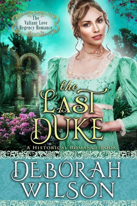 The Last Duke (The Valiant Love Regency Romance #4) (A Historical Romance Book)(Kobo/電子書)