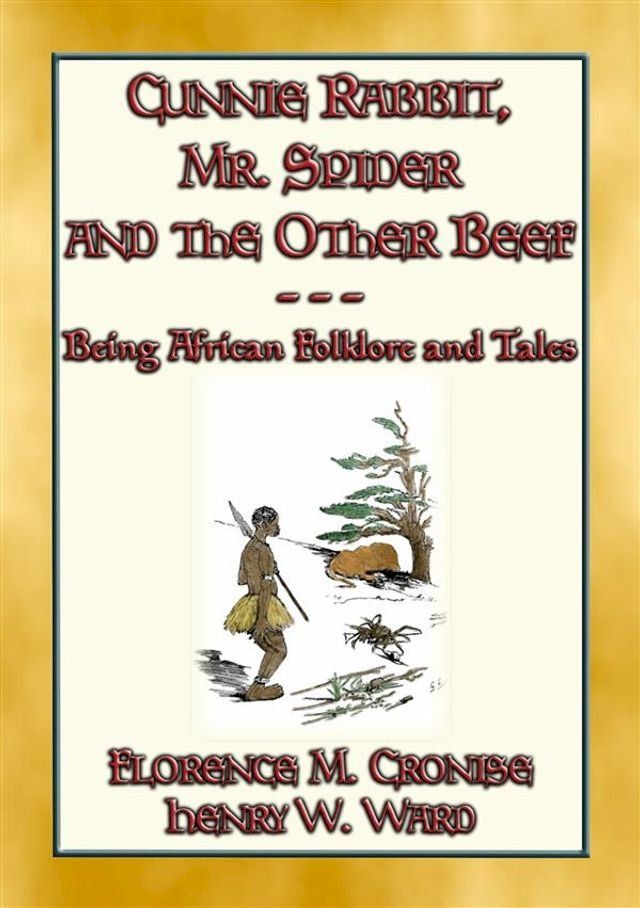  CUNNIE RABBIT, Mr. SPIDER and the OTHER BEEF - 51 African Tales and Stories(Kobo/電子書)