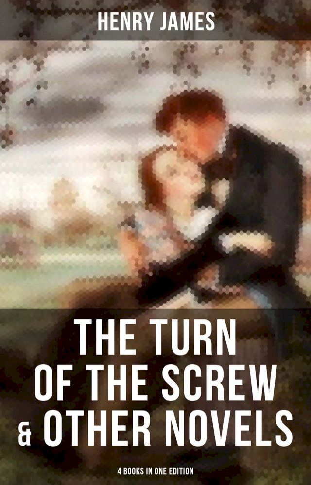  The Turn of the Screw & Other Novels - 4 Books in One Edition(Kobo/電子書)