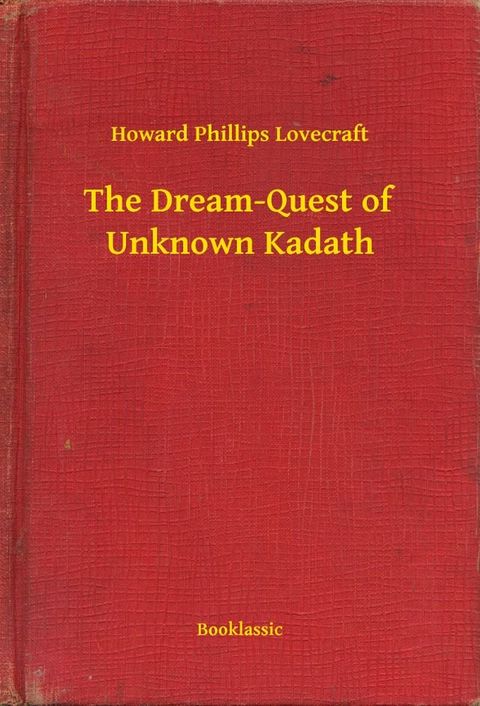 The Dream-Quest of Unknown Kadath(Kobo/電子書)