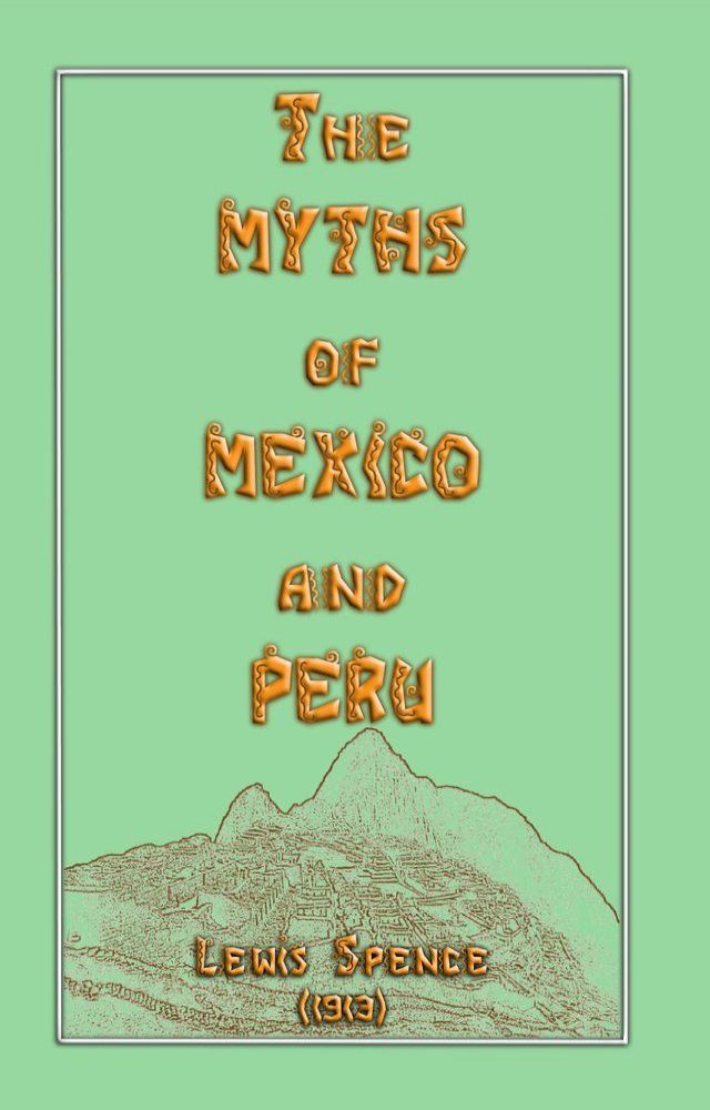  The Myths and Legends of Mexico and Peru(Kobo/電子書)