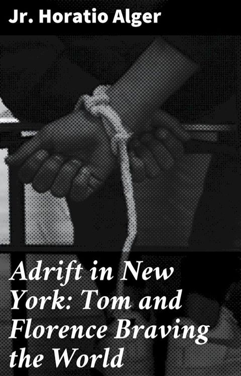 Adrift in New York: Tom and Florence Braving the World(Kobo/電子書)