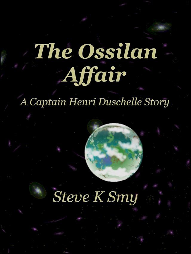  The Ossilan Affair (A Captain Henri Duschelle Story, #2)(Kobo/電子書)