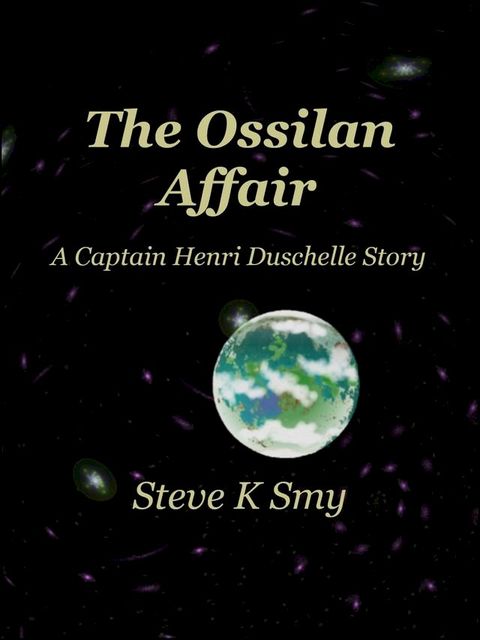 The Ossilan Affair (A Captain Henri Duschelle Story, #2)(Kobo/電子書)