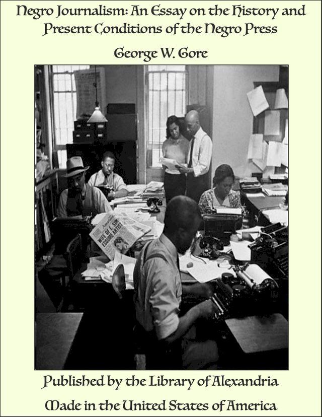  Negro Journalism: An Essay on the History and Present Conditions of the Negro Press(Kobo/電子書)