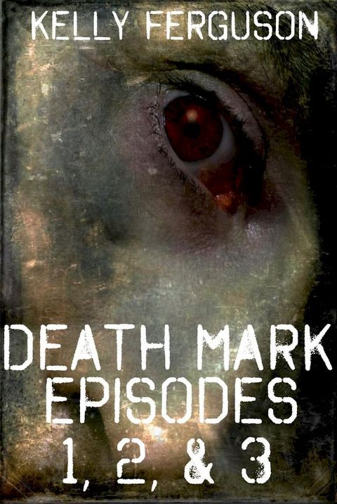 Death Mark: Episodes 1, 2, & 3(Kobo/電子書)