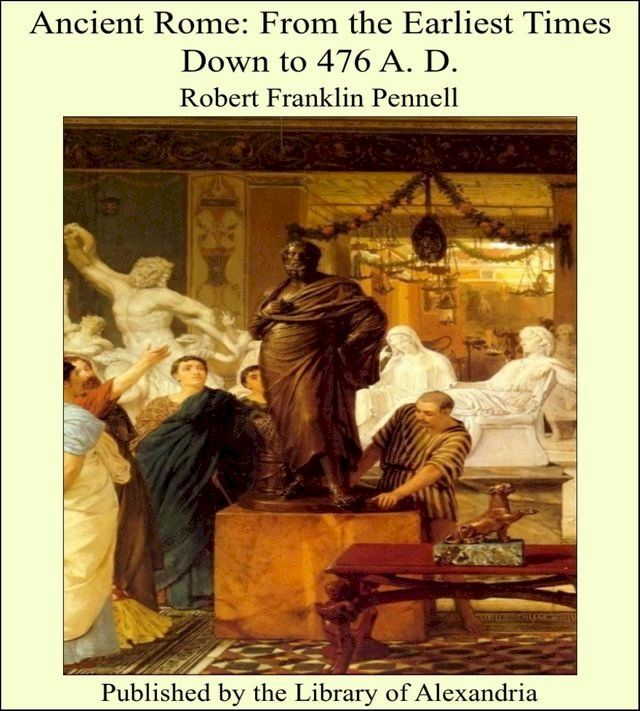  Ancient Rome: From the Earliest Times Down to 476 A. D.(Kobo/電子書)