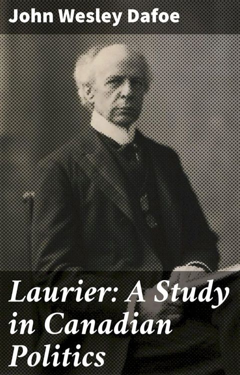 Laurier: A Study in Canadian Politics(Kobo/電子書)