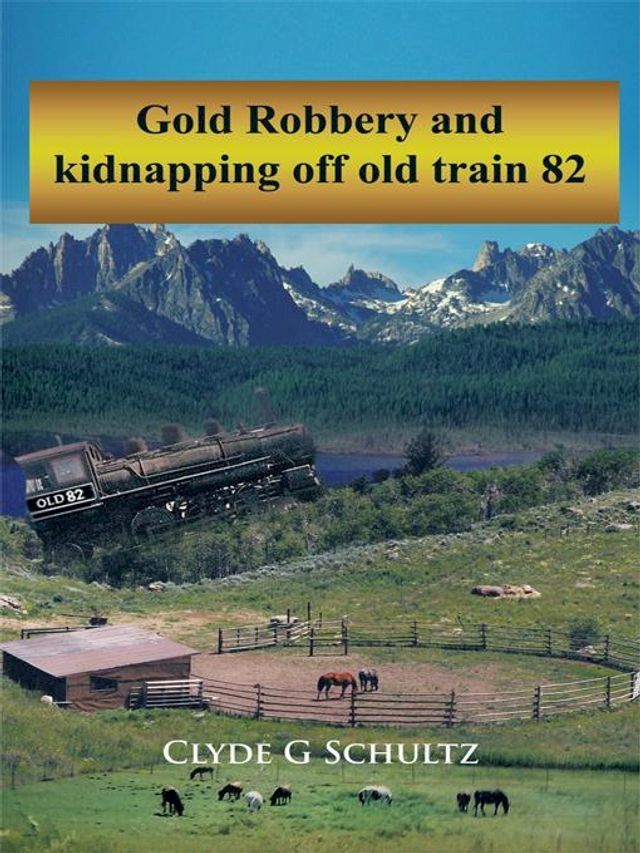  Gold Robbery and Kidnapping off Old Train 82(Kobo/電子書)