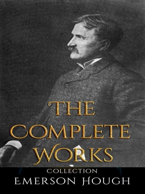 Emerson Hough: The Complete Works(Kobo/電子書)