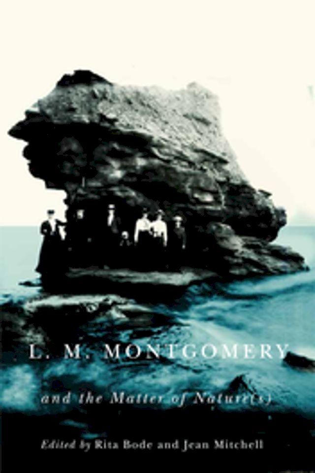  L.M. Montgomery and the Matter of Nature(s)(Kobo/電子書)