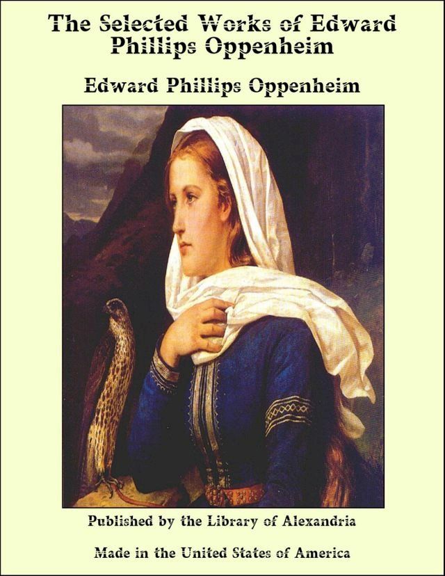  The Selected Works of Edward Phillips Oppenheim(Kobo/電子書)