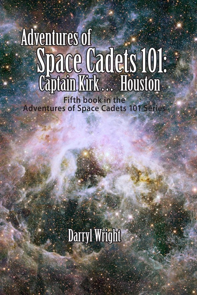  Adventures of Space Cadets 101: Captain Kirk... Houston(Kobo/電子書)