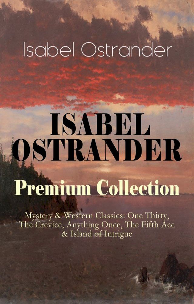  ISABEL OSTRANDER Premium Collection – Mystery & Western Classics(Kobo/電子書)