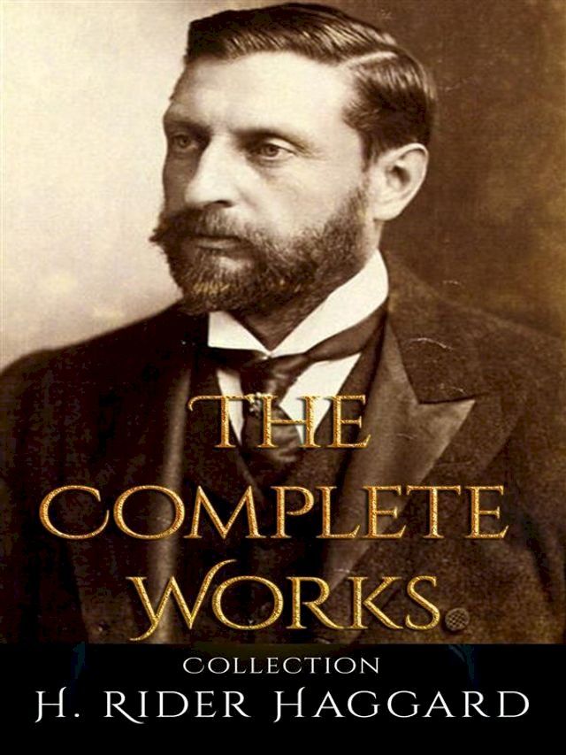  H. Rider Haggard: The Complete Works(Kobo/電子書)