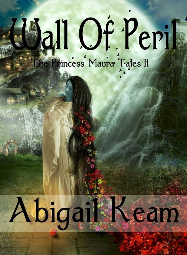  Wall of Peril (The Princess Maura Tales, Book 2: An Epic Fantasy Series)(Kobo/電子書)