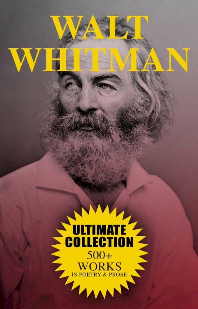  WALT WHITMAN Ultimate Collection: 500+ Works in Poetry & Prose(Kobo/電子書)