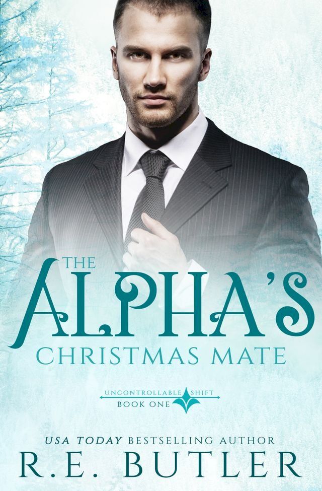  The Alpha's Christmas Mate (Uncontrollable Shift Book One)(Kobo/電子書)