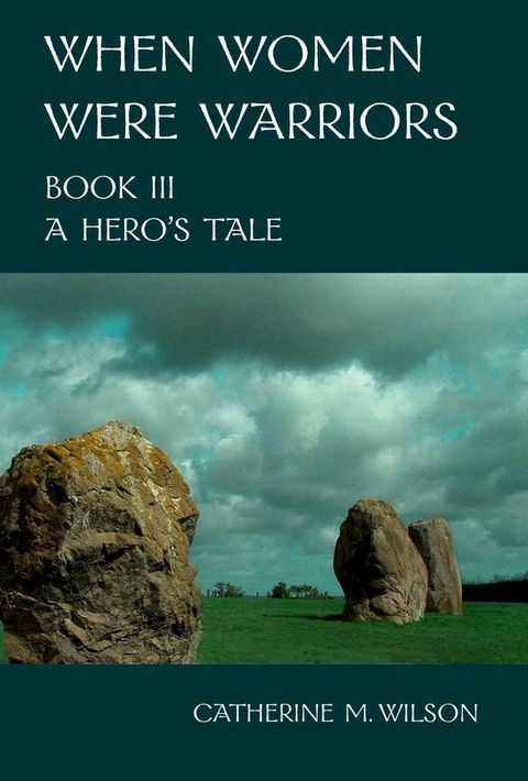 When Women Were Warriors Book III: A Hero's Tale(Kobo/電子書)