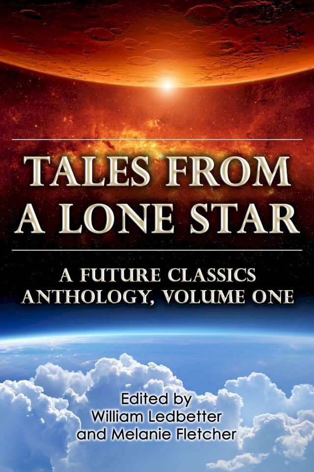  Tales From a Lone Star: A Future Classics Anthology (Volume One)(Kobo/電子書)