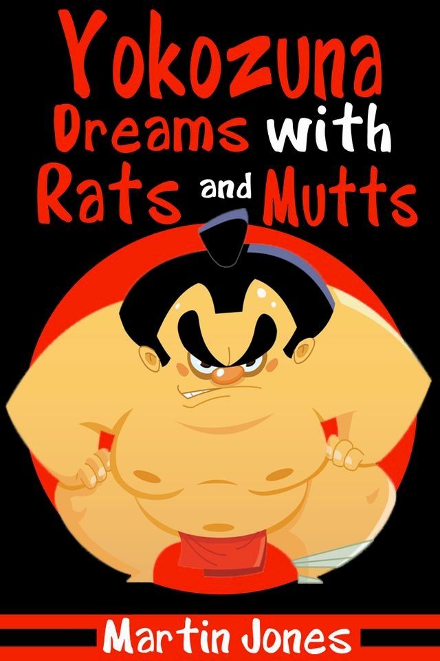  Yokozuna Dreams with Rats and Mutts(Kobo/電子書)