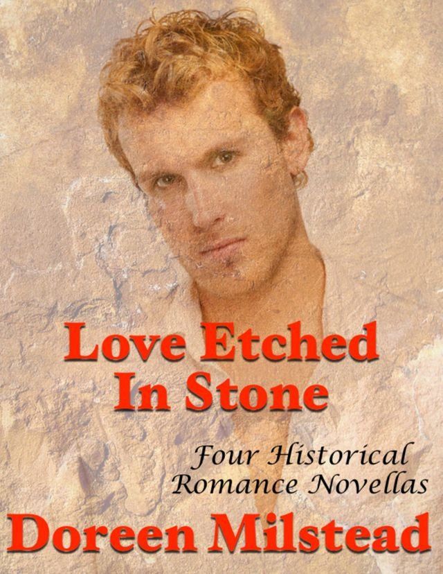  Love Etched In Stone: Four Historical Romance Novellas(Kobo/電子書)