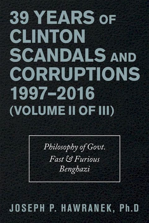 39 Years of Clinton Scandals and Corruptions 1997–2016 (Volume Ii of Iii)(Kobo/電子書)