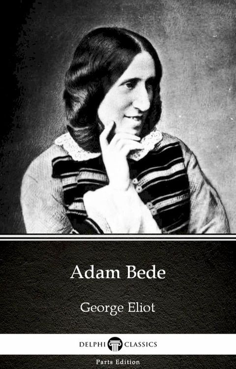 Adam Bede by George Eliot - Delphi Classics (Illustrated)(Kobo/電子書)