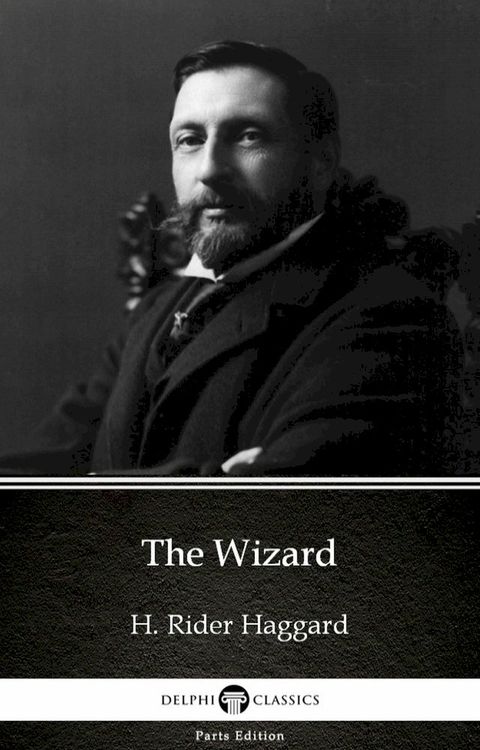 The Wizard by H. Rider Haggard - Delphi Classics (Illustrated)(Kobo/電子書)