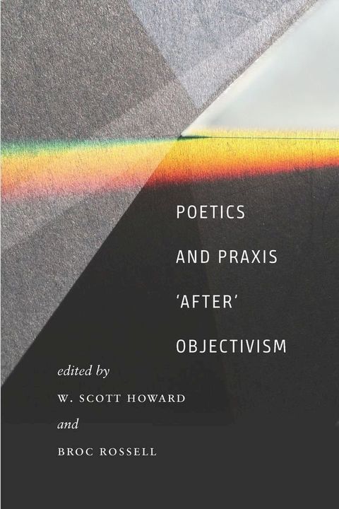 Poetics and Praxis 'After' Objectivism(Kobo/電子書)