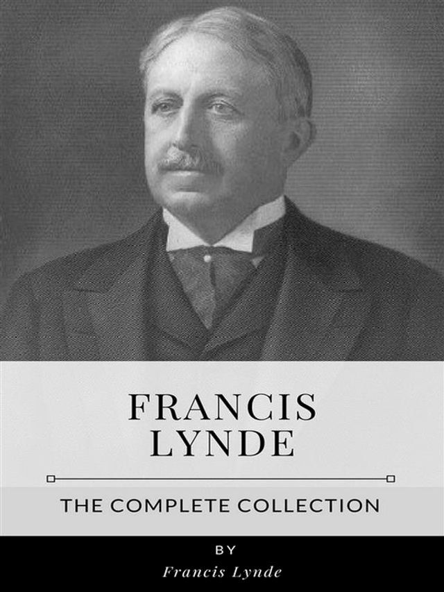  Francis Lynde – The Complete Collection(Kobo/電子書)