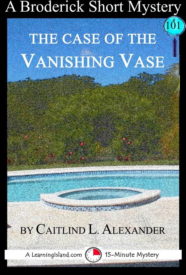  The Case of the Vanishing Vase: A 15-Minute Brodericks Mystery(Kobo/電子書)