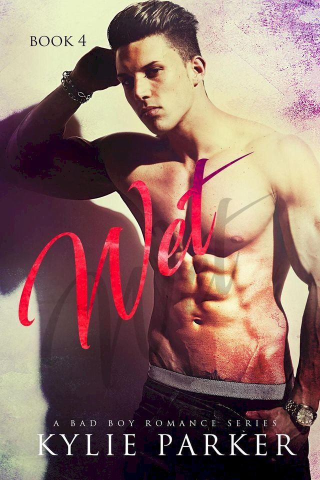  Wet: A Bad Boy Romance(Kobo/電子書)