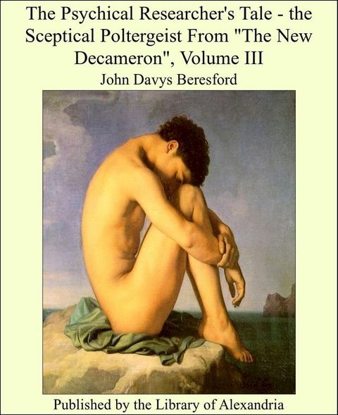 The Psychical Researcher's Tale - the Sceptical Poltergeist From "The New Decameron"(Kobo/電子書)