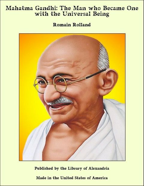 Mahatma Gandhi: The Man who Became One with the Universal Being(Kobo/電子書)