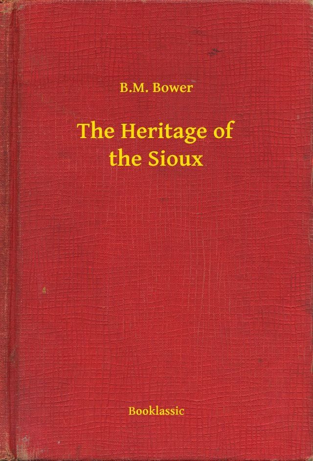  The Heritage of the Sioux(Kobo/電子書)