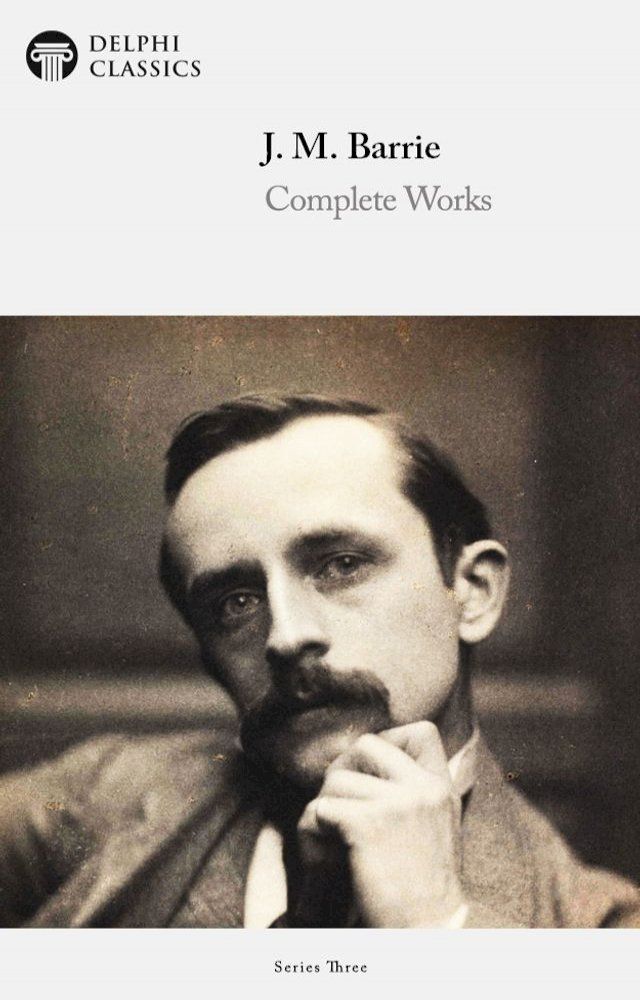  Complete Works of J. M. Barrie (Delphi Classics)(Kobo/電子書)