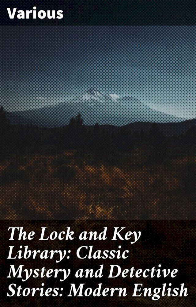  The Lock and Key Library: Classic Mystery and Detective Stories: Modern English(Kobo/電子書)