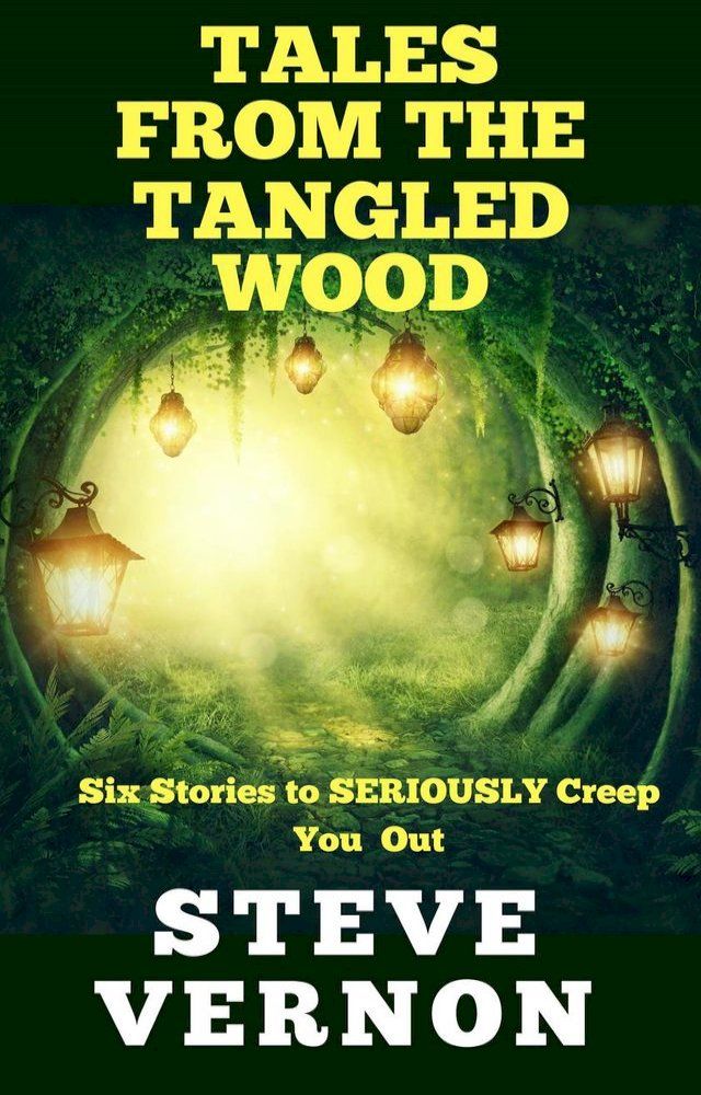  Tales From The Tangled Wood: Six Stories to Seriously Creep You Out(Kobo/電子書)