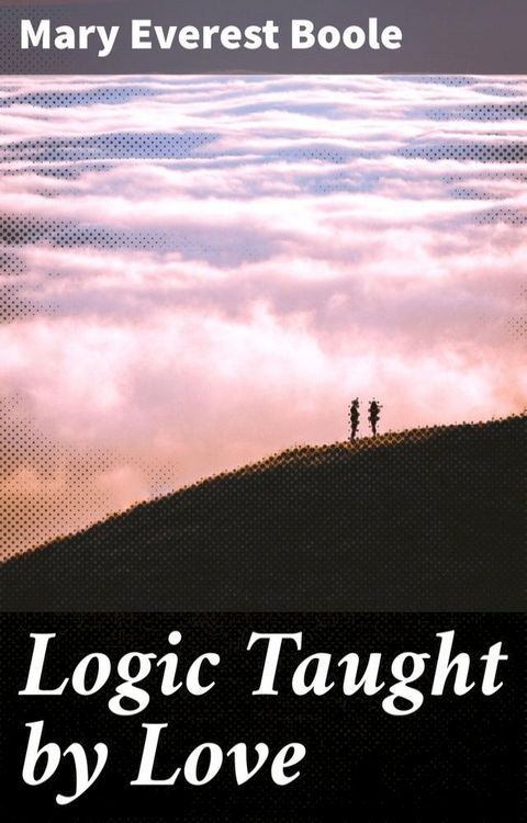 Logic Taught by Love(Kobo/電子書)