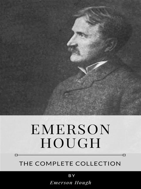 Emerson Hough – The Complete Collection(Kobo/電子書)