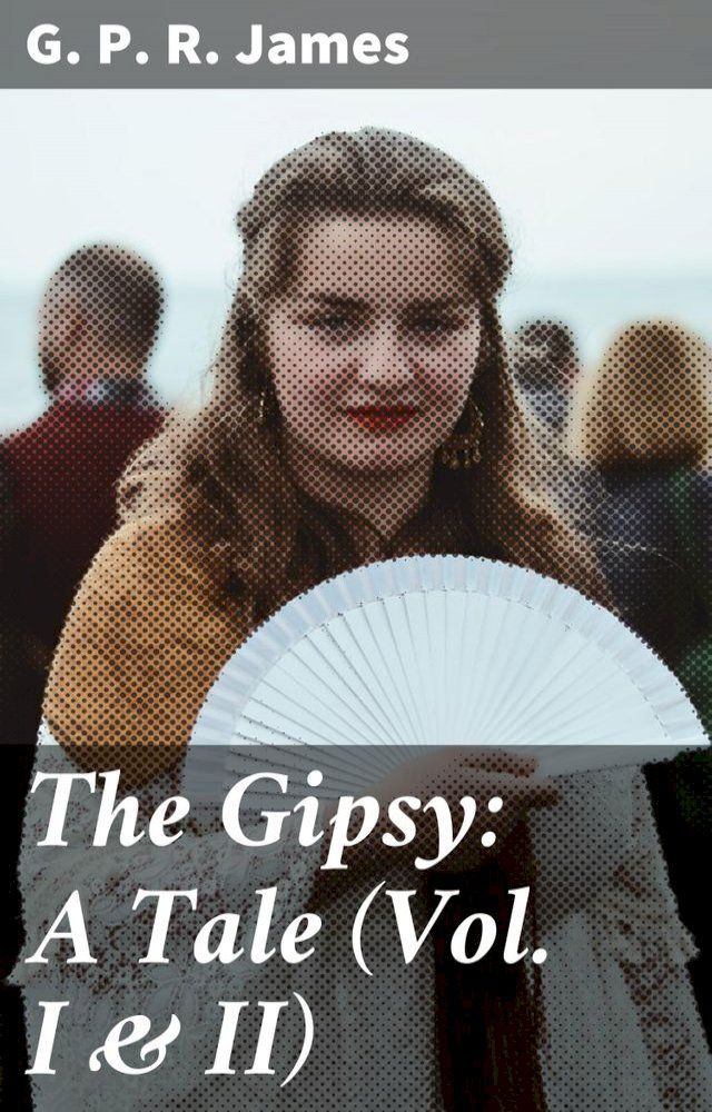  The Gipsy: A Tale (Vols I & II)(Kobo/電子書)