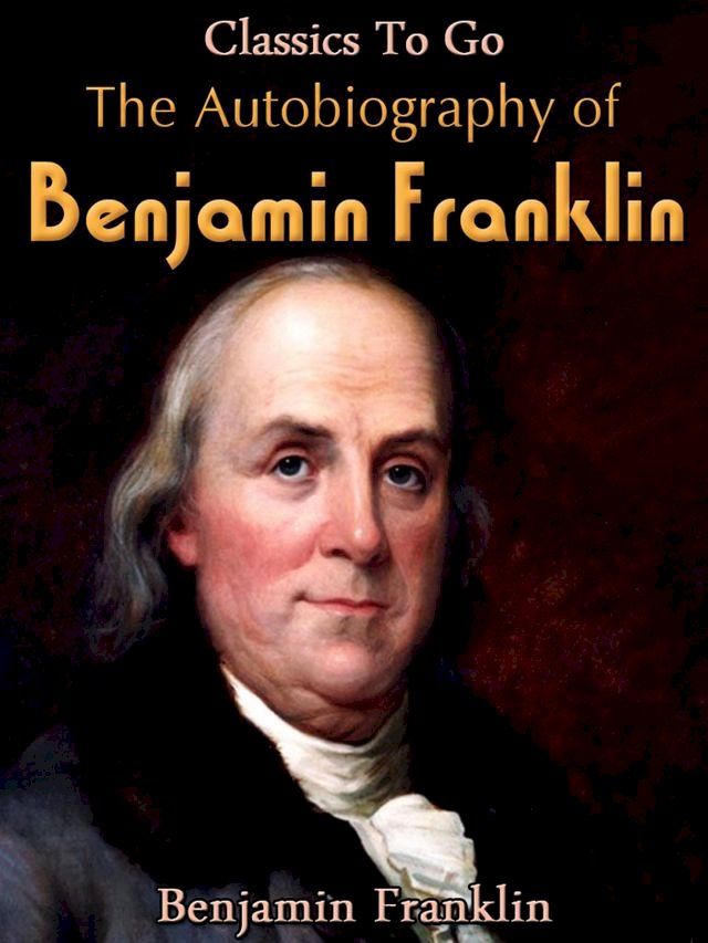  The Autobiography of Benjamin Franklin(Kobo/電子書)