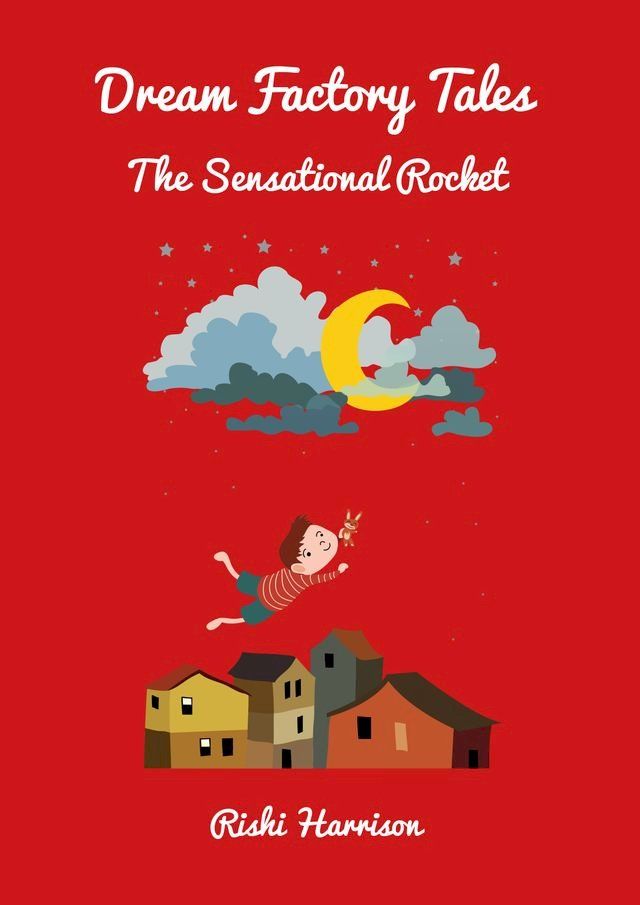  Dream Factory Tales: The Sensational Rocket(Kobo/電子書)