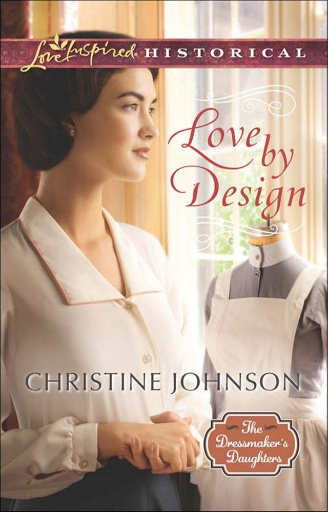  Love By Design (The Dressmaker's Daughters, Book 3) (Mills & Boon Love Inspired Historical)(Kobo/電子書)