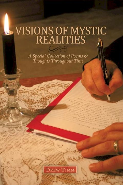 Visions of Mystic Realities, a Special Collection of Poems & Thoughts Throughout Time(Kobo/電子書)